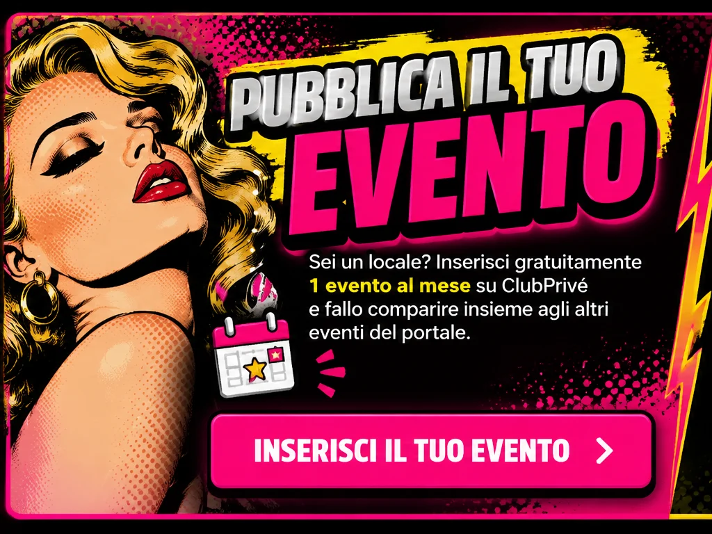 Pubblica il tuo evento su ClubPrivé